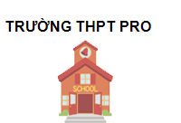 TRUNG TÂM Trường THPT Pro